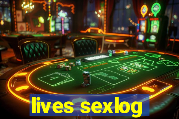 lives sexlog